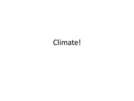 Climate!. How is Climate different than Weather? WeatherClimate.