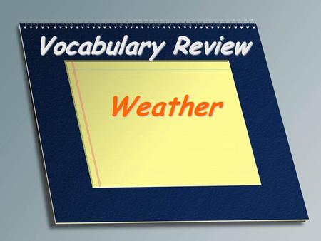 Vocabulary Review Weather. Air pollution formed by the reaction of water in the air with chemicals, particularly sulfur dioxide, given off as waster,