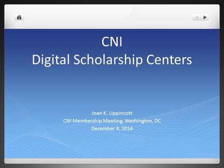CNI Digital Scholarship Centers Joan K. Lippincott CNI Membership Meeting, Washington, DC December 8, 2014.