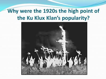 Why were the 1920s the high point of the Ku Klux Klan’s popularity?