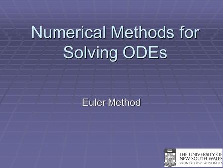 Numerical Methods for Solving ODEs Euler Method. Ordinary Differential Equations  A differential equation is an equation in which includes derivatives.