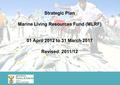 Strategic Plan Marine Living Resources Fund (MLRF) 01 April 2012 to 31 March 2017 Revised: 2011/12.