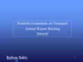 1 Portfolio Committee on Transport Annual Report Briefing 2004/05.