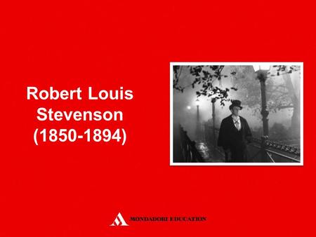 Robert Louis Stevenson (1850-1894). Born in Edinburgh. He rebelled against his father’s Calvinistic religion. He travelled a great deal, especially in.