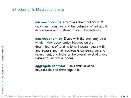 CHAPTER 5 Introduction to Macroeconomics © 2009 Pearson Education, Inc. Publishing as Prentice Hall Principles of Macroeconomics 9e by Case, Fair and Oster.