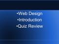 Web Design Introduction Quiz Review. Who is Tim Berners-Lee?