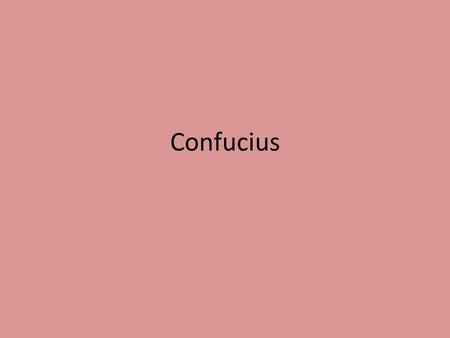 Confucius. Early Life of Confucius A.Born in 551 BCE to a noble, but struggling family in Northern China B.He hoped to advance to an important government.