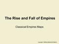 The Rise and Fall of Empires Copyright © 2009 by Bedford/St. Martin’s Classical Empires Maps.