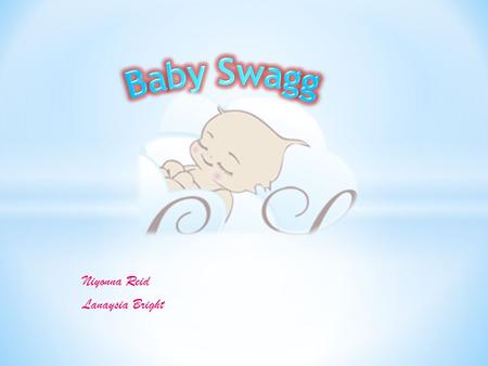 Niyonna Reid Lanaysia Bright. * You should shop at Baby Swagg because we sell the most beautiful and newest clothes there is. * We sell dresses for.