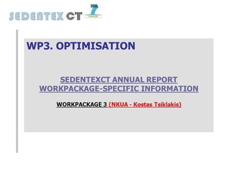 WP3. OPTIMISATION SEDENTEXCT ANNUAL REPORT WORKPACKAGE-SPECIFIC INFORMATION WORKPACKAGE 3 (NKUA - Kostas Tsiklakis)