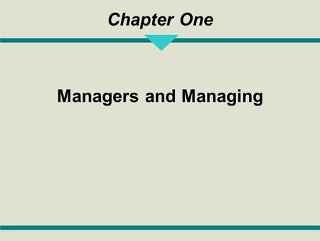Chapter One Managers and Managing. 1-2 Learning Objectives 1.Describe what management is, why management is important, what managers do, and how managers.