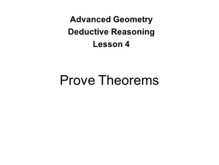 Prove Theorems Advanced Geometry Deductive Reasoning Lesson 4.