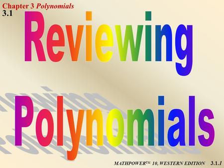 MATHPOWER TM 10, WESTERN EDITION Chapter 3 Polynomials 3.1 3.1.1.