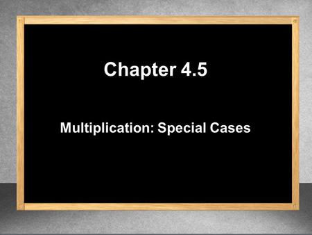 Multiplication: Special Cases Chapter 4.5. Sum x Difference = Difference of Two Squares (a + b)(a – b) = (a – b)(a + b) =a 2 – b 2.