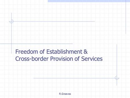 R.Greaves Freedom of Establishment & Cross-border Provision of Services.