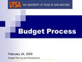 Budget Process February 24, 2009 Budget Planning and Development.