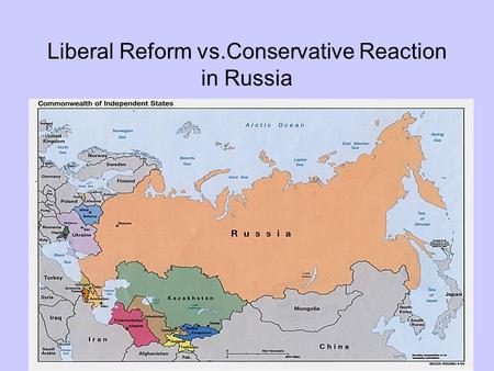 Liberal Reform vs.Conservative Reaction in Russia.
