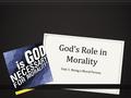 God’s Role in Morality Unit 1: Being a Moral Person 1.