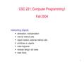 1 CSC 221: Computer Programming I Fall 2004 interacting objects  abstraction, modularization  internal method calls  object creation, external method.