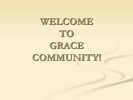 WELCOME TO GRACE COMMUNITY!. Benefits of Justification (Part 2) Hope for the ungodly Grace Community Church March 18, 2007.