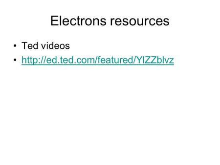 Electrons resources Ted videos