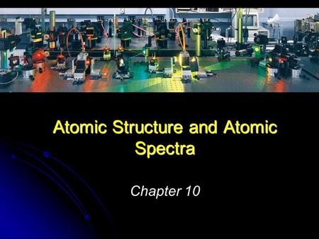 Chapter 10 Atomic Structure and Atomic Spectra. Spectra of complex atoms Energy levels not solely given by energies of orbitals Electrons interact and.