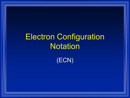 Electron Configuration Notation (ECN). Bohr’s Model - electrons travel in definite orbits around the nucleus. Move like planets around the sun. Energy.