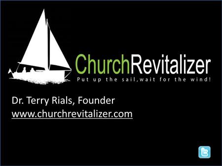 Dr. Terry Rials, Founder www.churchrevitalizer.com.