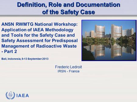 IAEA ANSN RWMTG National Workshop: Application of IAEA Methodology and Tools for the Safety Case and Safety Assessment for Predisposal Management of Radioactive.