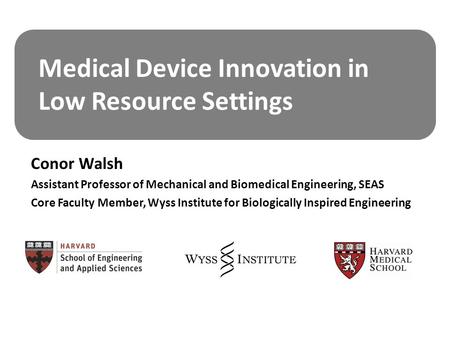 Conor Walsh Assistant Professor of Mechanical and Biomedical Engineering, SEAS Core Faculty Member, Wyss Institute for Biologically Inspired Engineering.