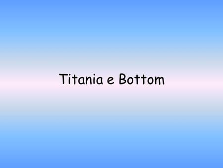 Titania e Bottom. Henry Fuseli Titania and Bottom (1786-89)