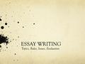 ESSAY WRITING Topics, Rules, Issues, Evaluation. Research Essay. Grading: 25%  Approx. 1750 words (with bibliography)  An independent analysis of any.