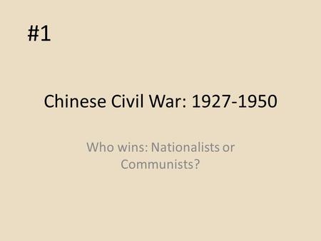 Chinese Civil War: 1927-1950 Who wins: Nationalists or Communists? #1.