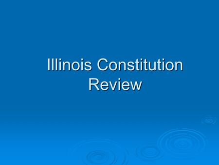 Illinois Constitution Review. History  Illinois became a state in what year?  1818.