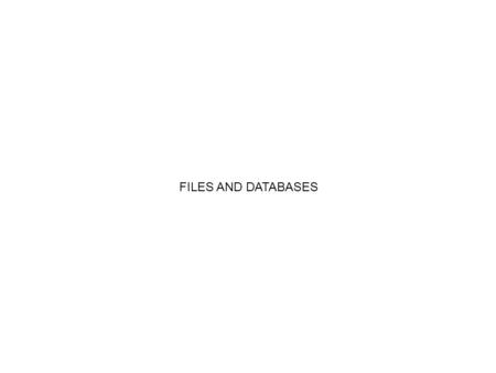 FILES AND DATABASES. A FILE is a collection of records with similar characteristics, e.g: A Sales Ledger Stock Records A Price List Customer Records Files.
