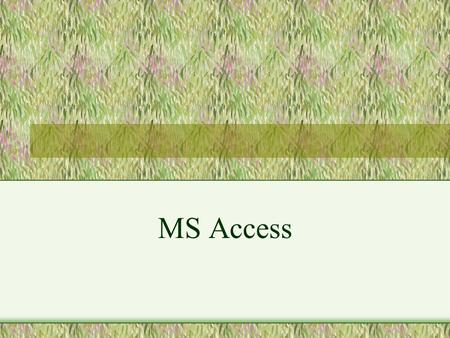 MS Access. Access is a DBMS/RDMS DBMS = Database Management System RDMS = Relational Database Management System.