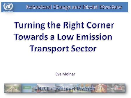 Eva Molnar. Automotive angle Technical Assistance ComplexityComplexity IntroductionIntroduction 1.Decision making bodies – 57 UN Transport Agreements,