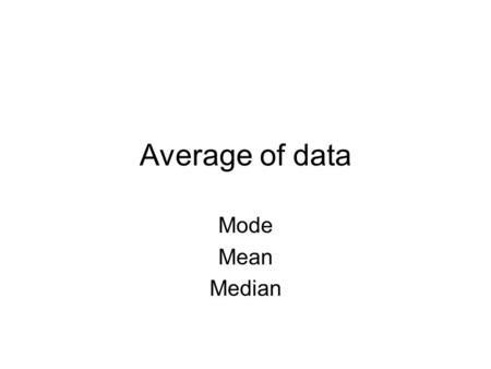 Average of data Mode Mean Median. Which is the best class A OR.