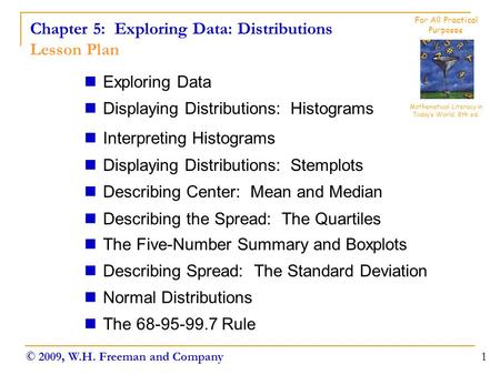 Chapter 5: Exploring Data: Distributions Lesson Plan Exploring Data Displaying Distributions: Histograms Interpreting Histograms Displaying Distributions: