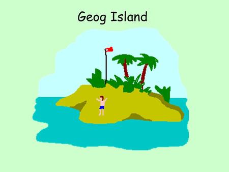 Geog Island. How to write better descriptions of your chosen settlement sites.