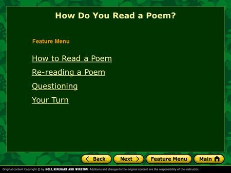 How to Read a Poem Re-reading a Poem Questioning Your Turn How Do You Read a Poem? Feature Menu.