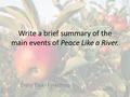 Write a brief summary of the main events of Peace Like a River. Entry Task- Final Prep.