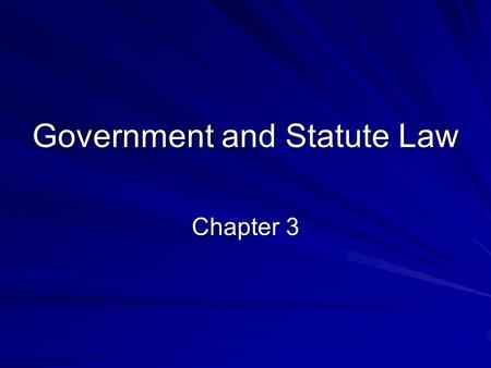 Government and Statute Law Chapter 3. Laws have to………. meet legal challenges and approval of citizens. be enforceable. present a balance between competing.