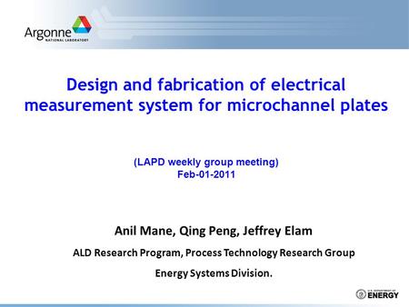 Design and fabrication of electrical measurement system for microchannel plates (LAPD weekly group meeting) Feb-01-2011 Anil Mane, Qing Peng, Jeffrey Elam.