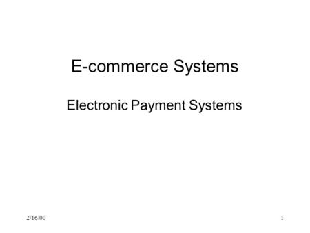 2/16/001 E-commerce Systems Electronic Payment Systems.