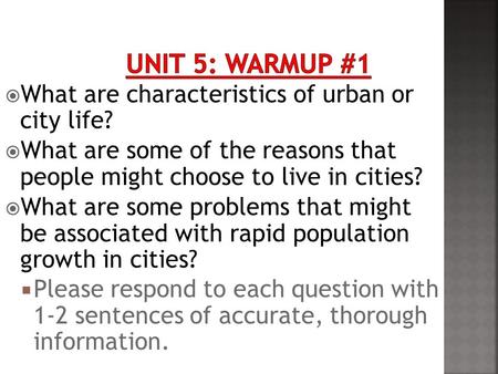  What are characteristics of urban or city life?  What are some of the reasons that people might choose to live in cities?  What are some problems that.