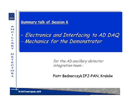 Summary talk of Session 6 - Electronics and Interfacing to AD DAQ - Mechanics for the Demonstrator for the AD ancillary detector integration team: for.