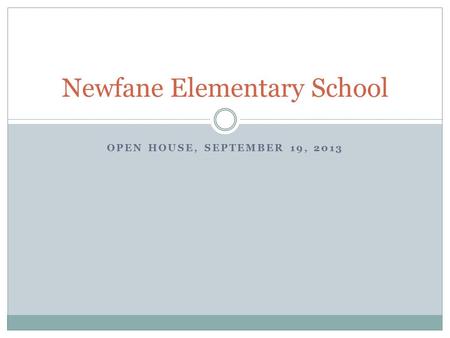 OPEN HOUSE, SEPTEMBER 19, 2013 Newfane Elementary School.