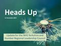 Heads Up 12 December 2013 Update for the NHS Yorkshire and Humber Regional Leadership Council.