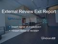 External Review Exit Report Insert name of institution>